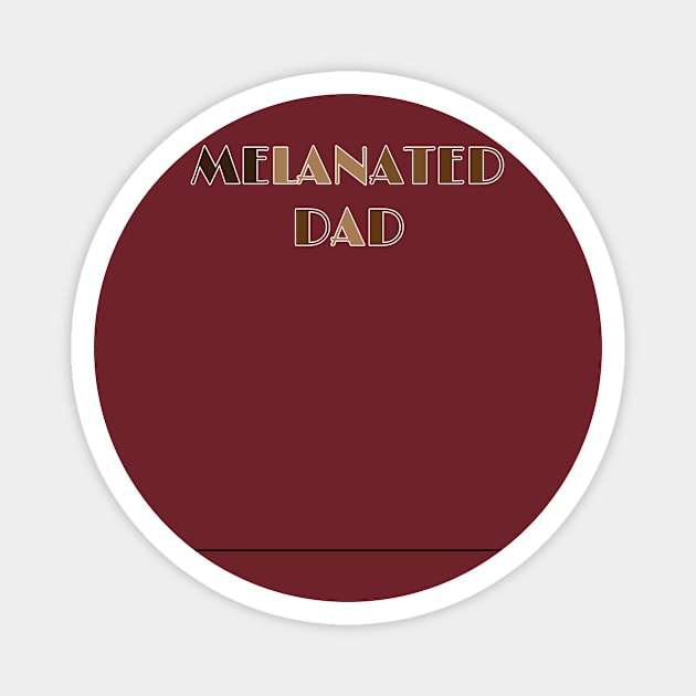 MELANATED DAD Magnet by PeaceOfMind